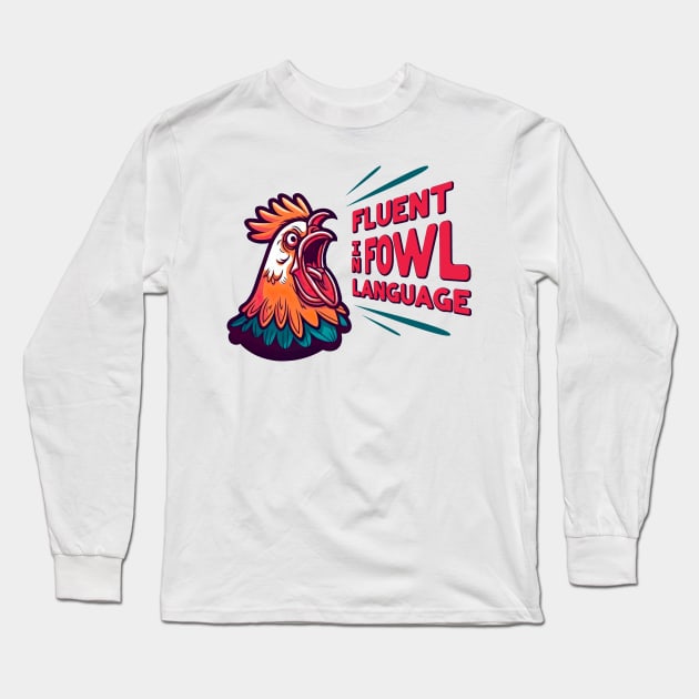 Fluent in Fowl Language Long Sleeve T-Shirt by PunTime